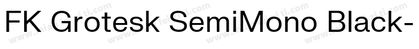 FK Grotesk SemiMono Black字体转换